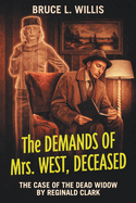 The Demands of Mrs. West, Deceased: The Case of The Dead Widow, By Reginald Clark