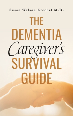 The Dementia Caregiver's Survival Guide - Krechel, Susan Wilson