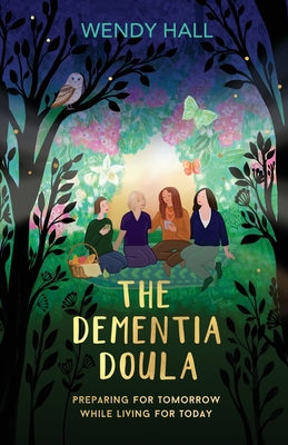 The Dementia Doula - Hall, Wendy M