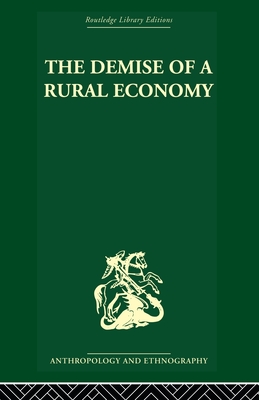 The Demise of a Rural Economy: From Subsistence to Capitalism in a Latin American Village - Gudeman, Stephen