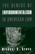 The Demise of Environmentalism in: American Law