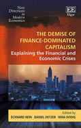 The Demise of Finance-Dominated Capitalism: Explaining the Financial and Economic Crises