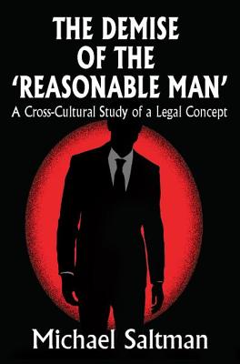 The Demise of the Reasonable Man: A Cross-Cultural Study of a Legal Concept - Saltman, Michael