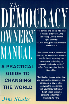 The Democracy Owners' Manual: A Practical Guide to Changing the World - Shultz, Jim
