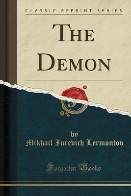 The Demon (Classic Reprint) - Lermontov, Mikhail Iurevich