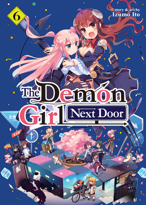 The Demon Girl Next Door Vol. 6 - Ito, Izumo