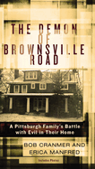 The Demon of Brownsville Road: A Pittsburgh Family s Battle with Evil in Their Home