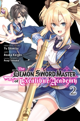 The Demon Sword Master of Excalibur Academy, Vol. 2 (Manga) - Shimizu, Yu, and Keigen, Asuka, and Tohsaka, Asagi