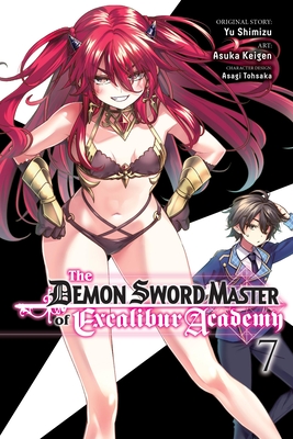 The Demon Sword Master of Excalibur Academy, Vol. 7 (Manga): Volume 7 - Shimizu, Yu, and Keigen, Asuka, and Tohsaka, Asagi