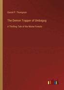 The Demon Trapper of Umbagog: A Thrilling Tale of the Maine Forests