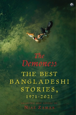 The Demoness: The Best Bangladeshi Stories, 1971-2021 - Zaman, Niaz