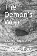 The Demon's Woo!: "A Spiritual Attack on the Christian life."