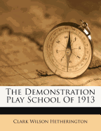 The Demonstration Play School of 1913