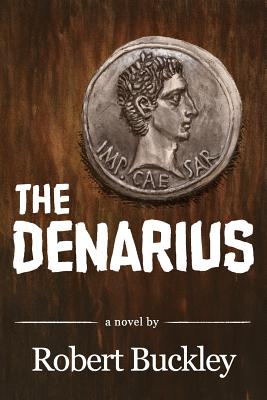 The Denarius - Buckley, Robert