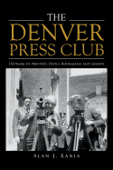 The Denver Press Club: 150 Years of Printer's Devils, Bohemians, and Ghosts