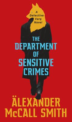 The Department of Sensitive Crimes: A Detective Varg Novel (1) - McCall Smith, Alexander