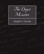 The Depot Master - Joseph C Lincoln, C Lincoln