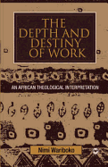 The Depth and Destiny of Work: An African Theological Interpretation