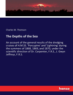 The Depths of the Sea: An account of the general results of the dredging cruises of H.M.SS. 'Porcupine' and 'Lightning' during the summers of 1868, 1869, and 1870, under the scientific direction of Dr. Carpenter, F.R.S., J. Gwyn Jeffreys, F.R.S.