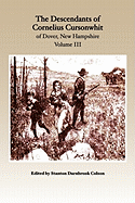 The Descendants of Cornelius Cursonwhit of Dover, New Hampshire: Volume III