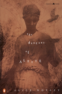 The Descent of Alette - Notley, Alice