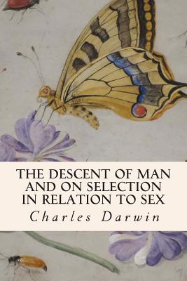 The Descent of Man and on Selection in Relation to Sex - Darwin, Charles, Professor