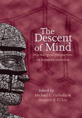 The Descent of Mind: Psychological Perspectives on Hominid Evolution - Corballis, Michael (Editor), and Lea, Stephen E. G. (Editor)