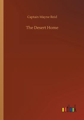 The Desert Home - Reid, Captain Mayne