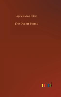 The Desert Home - Reid, Captain Mayne