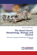 The desert locust, Morphology, Biology and Control