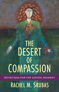 The Desert of Compassion: Devotions for the Lenten Journey