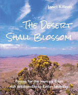 The Desert Shall Blossom: Poems for the journey from Ash Wednesday to Easter Monday