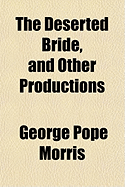 The Deserted Bride, and Other Productions