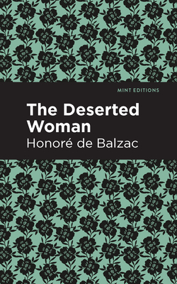 The Deserted Woman - Balzac, Honor de, and Editions, Mint (Contributions by)