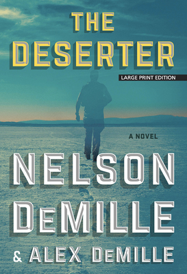 The Deserter - DeMille, Nelson, and DeMille, Alex