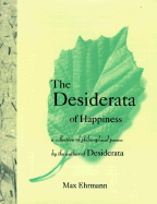 The Desiderata of Happiness: A Collection of Philosophical Poems - Ehrmann, Max