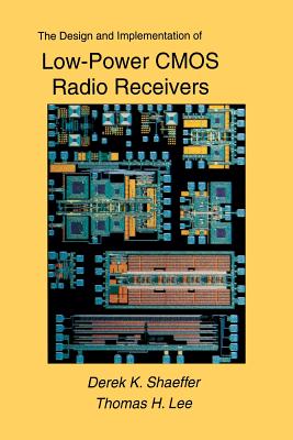 The Design and Implementation of Low-Power CMOS Radio Receivers - Shaeffer, Derek, and Lee, Thomas H, MD