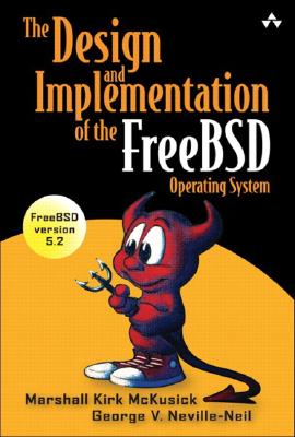 The Design and Implementation of the Freebsd Operating System - McKusick, Marshall Kirk, and Neville-Neil, George V