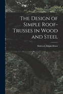 The Design of Simple Roof-trusses in Wood and Steel