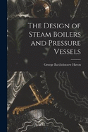 The Design of Steam Boilers and Pressure Vessels