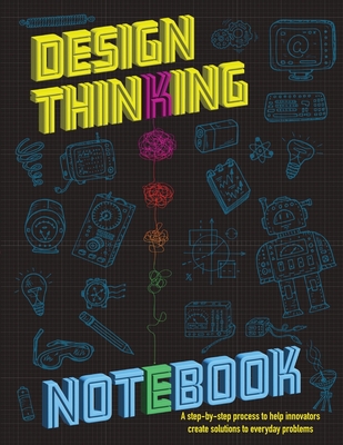 The Design Thinking Notebook: A step-by-step process to help innovators create solutions to everyday problems. - Publishing, Istem