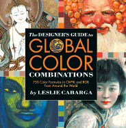 The Designer's Guide to Global Color Combinations: 750 Color Formulas in CMYK and RGB from Around the World