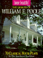 The Designs of William E. Poole: 70 Romantic House Plans in the Classic Tradition
