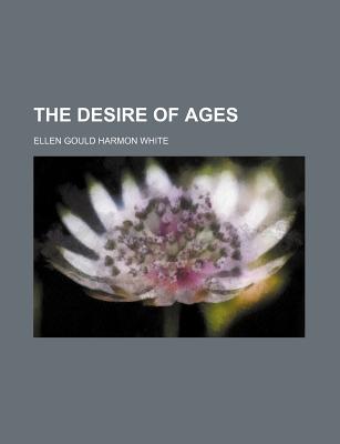 The Desire of Ages - White, Ellen Gould Harmon