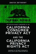 The Desk Reference Companion to the California Consumer Privacy ACT (Ccpa) and the California Privacy Rights ACT (Cpra)