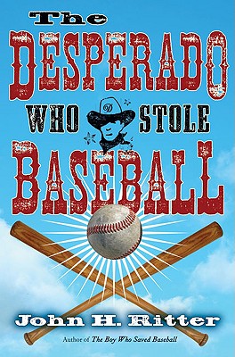 The Desperado Who Stole Baseball - Ritter, John H