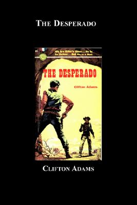 The Desperado - Adams, Clifton