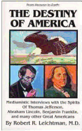 The Destiny of America - Leichtman, Robert R, M.D., and Japikse, Carl