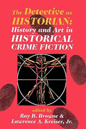 The Detective as Historian: History and Art in Historical Crime Fiction