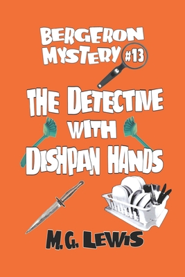 The Detective with Dishpan Hands - Lewis, M G